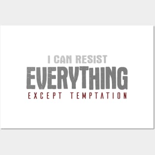 I Can Resist Everything Except Temptation Posters and Art